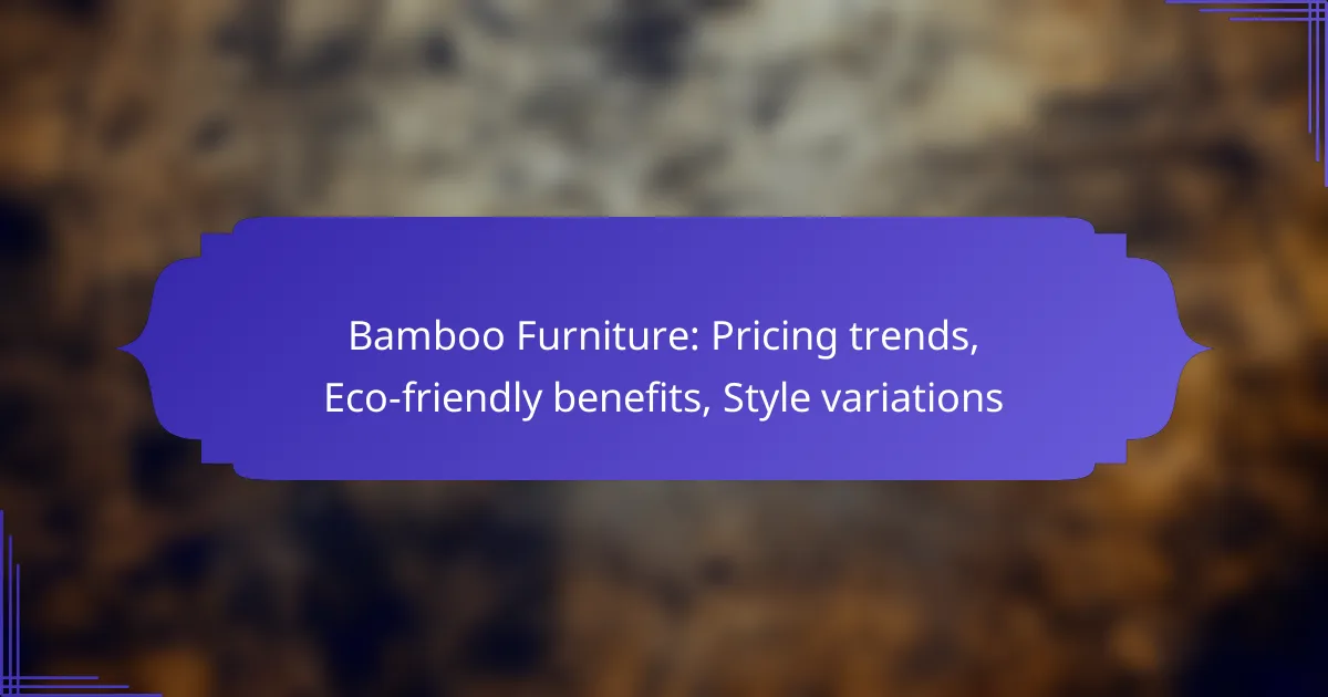 Bamboo Furniture: Pricing trends, Eco-friendly benefits, Style variations