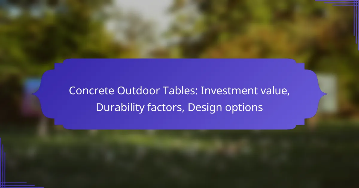 Concrete Outdoor Tables: Investment value, Durability factors, Design options