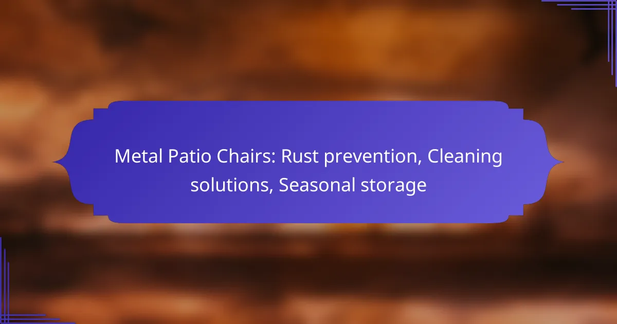 Metal Patio Chairs: Rust prevention, Cleaning solutions, Seasonal storage
