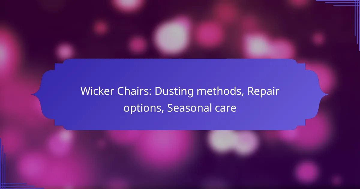 Wicker Chairs: Dusting methods, Repair options, Seasonal care