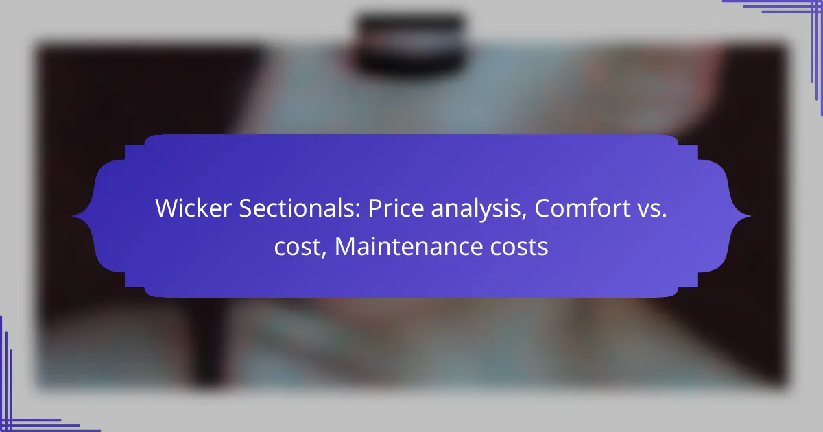 Wicker Sectionals: Price analysis, Comfort vs. cost, Maintenance costs