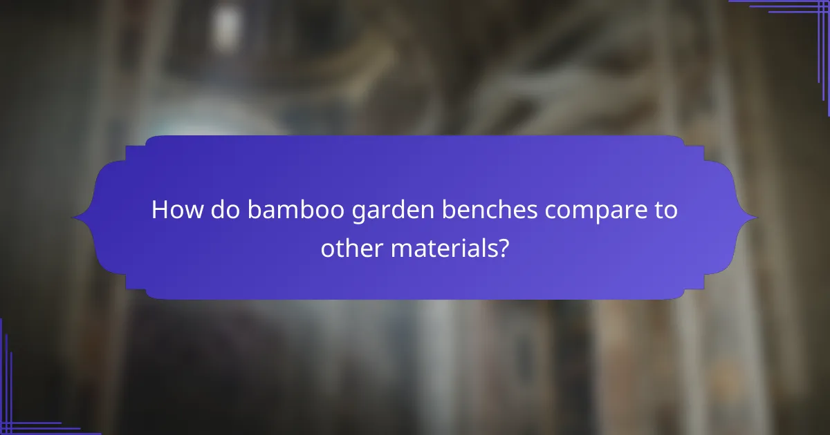 How do bamboo garden benches compare to other materials?