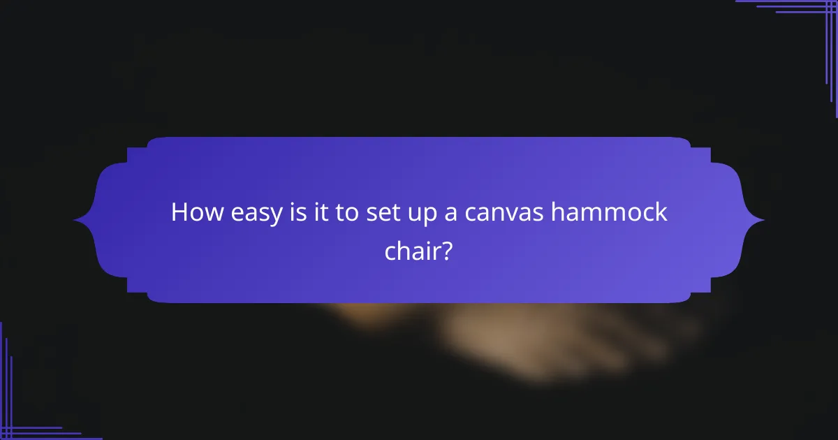 How easy is it to set up a canvas hammock chair?