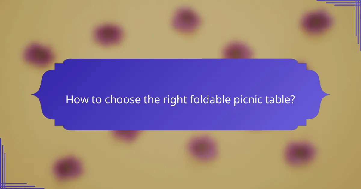 How to choose the right foldable picnic table?