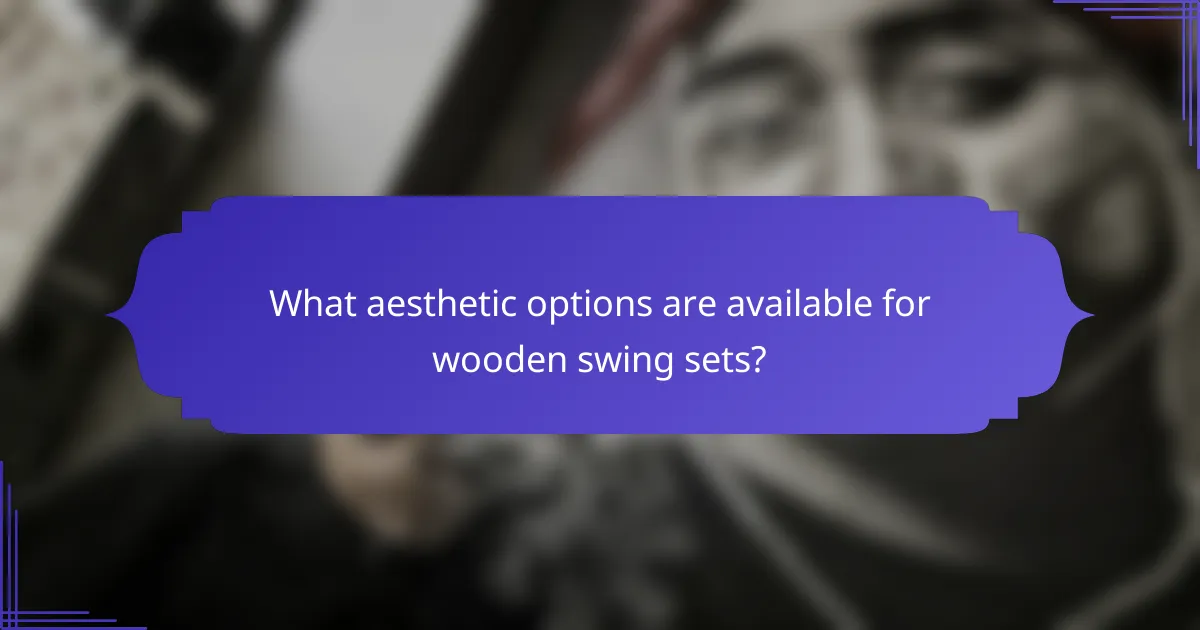 What aesthetic options are available for wooden swing sets?