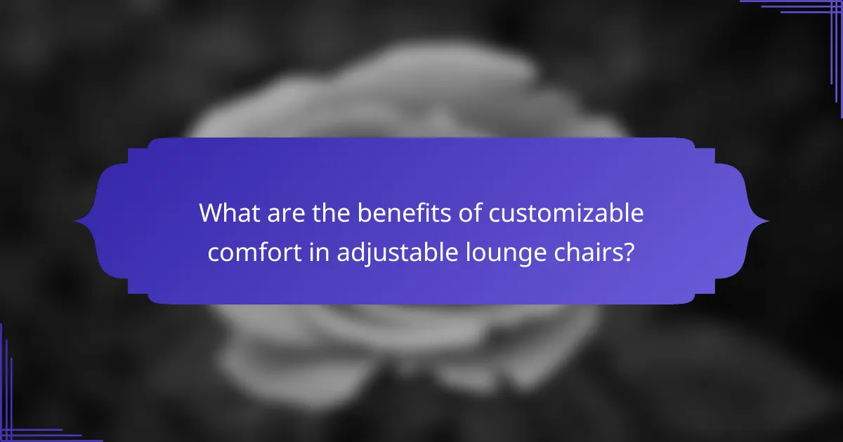 What are the benefits of customizable comfort in adjustable lounge chairs?