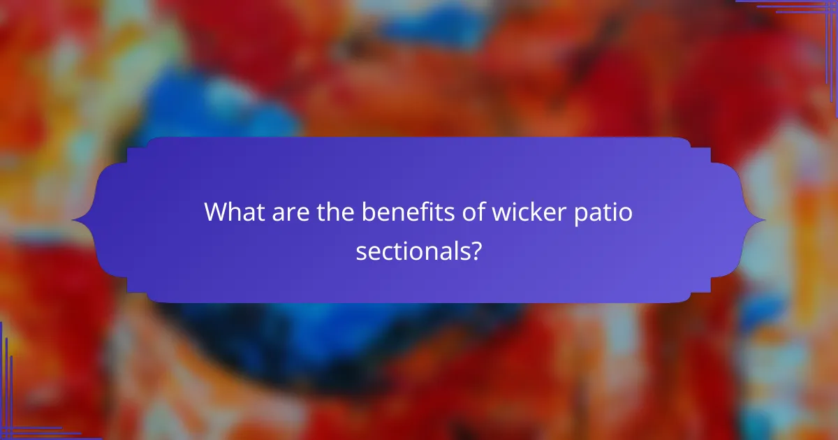 What are the benefits of wicker patio sectionals?