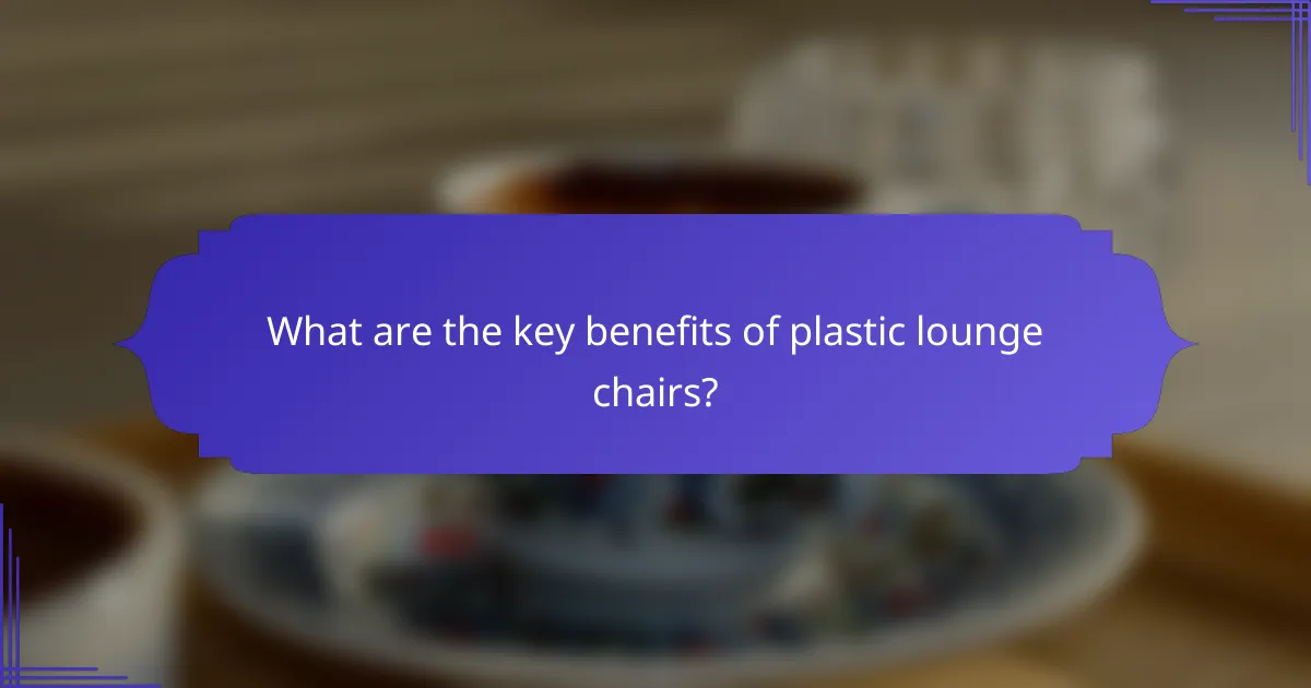 What are the key benefits of plastic lounge chairs?