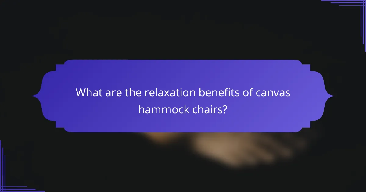 What are the relaxation benefits of canvas hammock chairs?