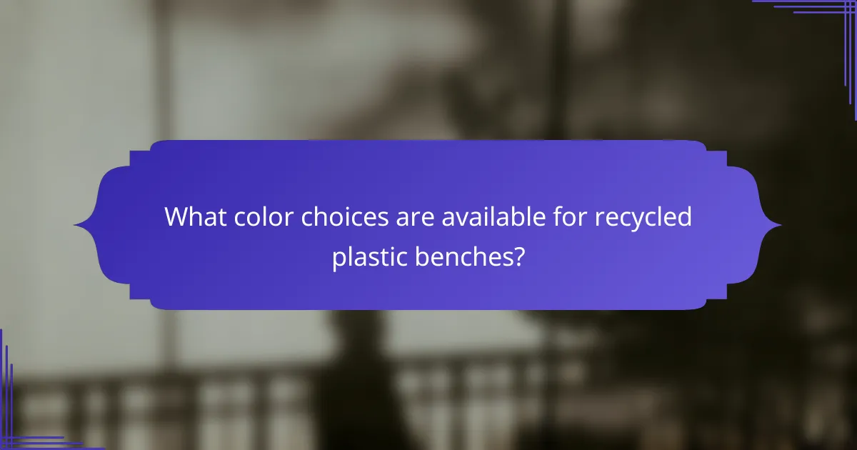 What color choices are available for recycled plastic benches?