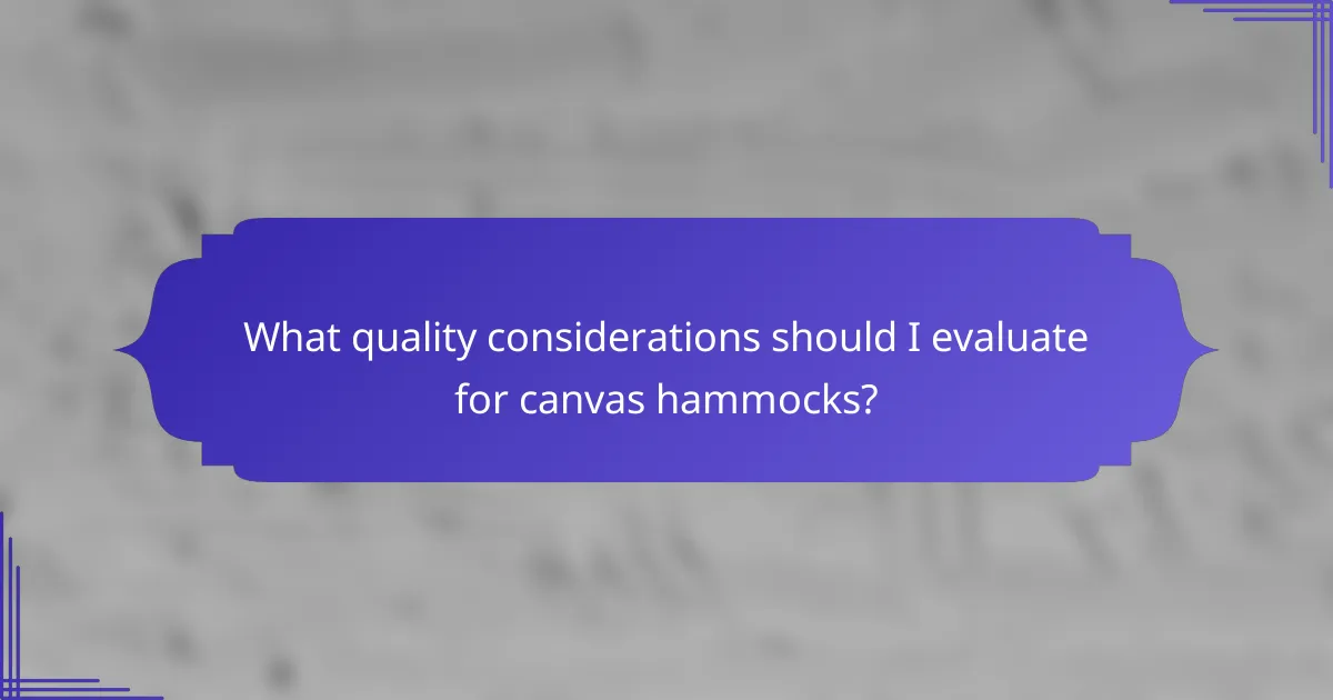 What quality considerations should I evaluate for canvas hammocks?