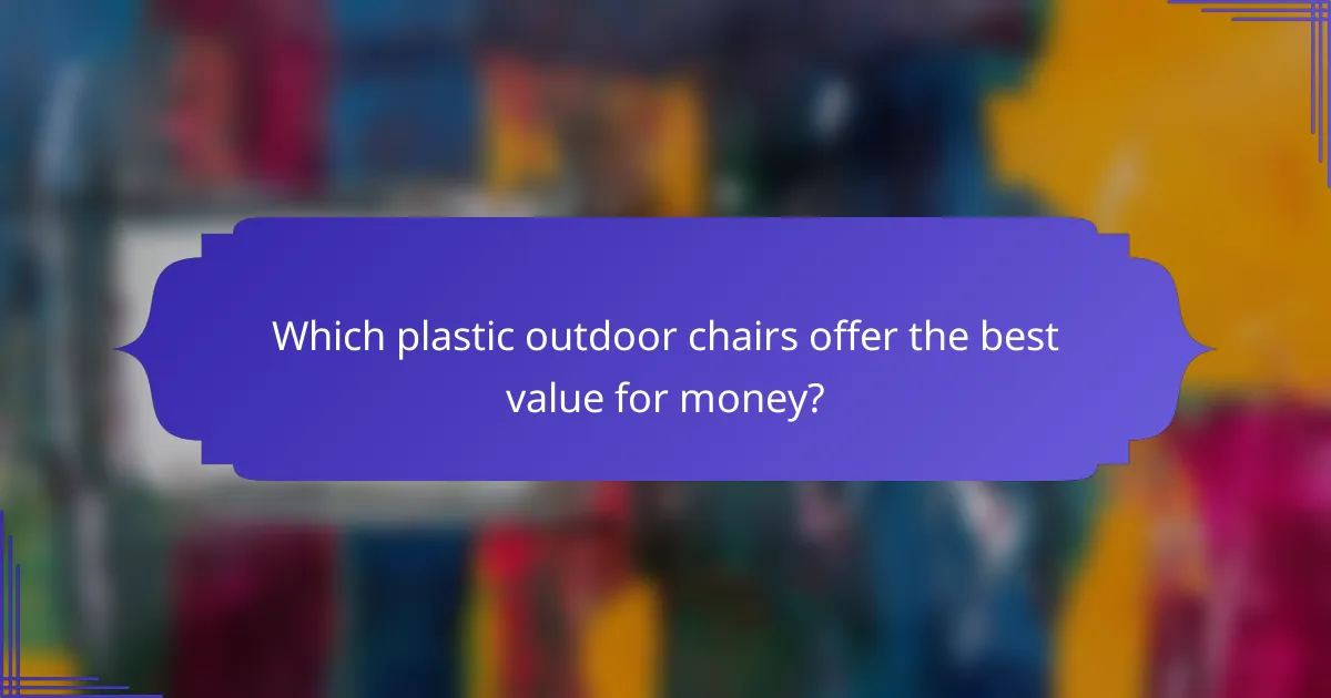 Which plastic outdoor chairs offer the best value for money?